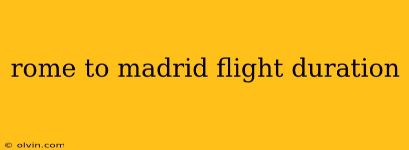 rome to madrid flight duration