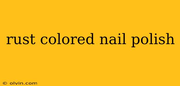 rust colored nail polish