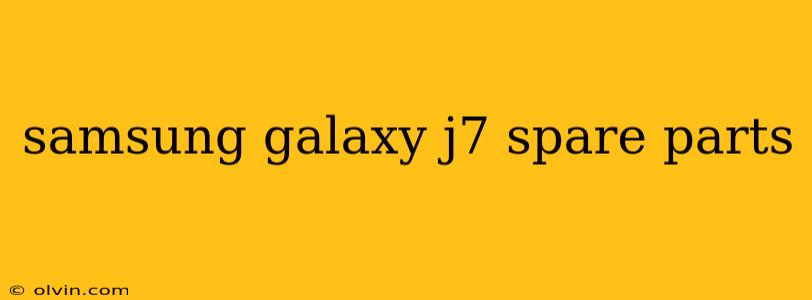 samsung galaxy j7 spare parts