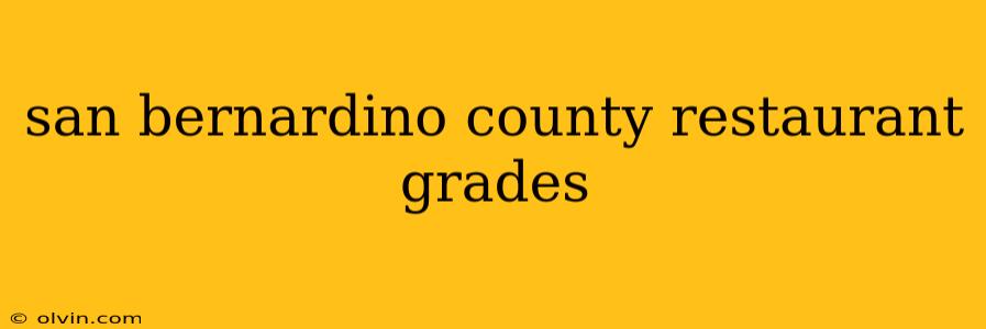 san bernardino county restaurant grades