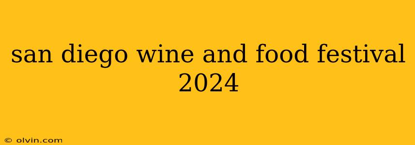 san diego wine and food festival 2024