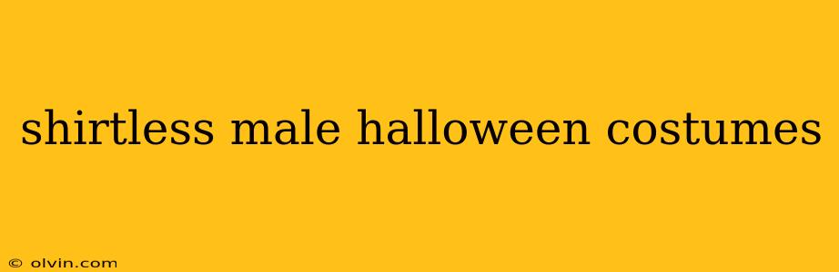 shirtless male halloween costumes