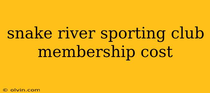 snake river sporting club membership cost