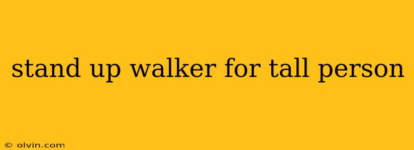 stand up walker for tall person