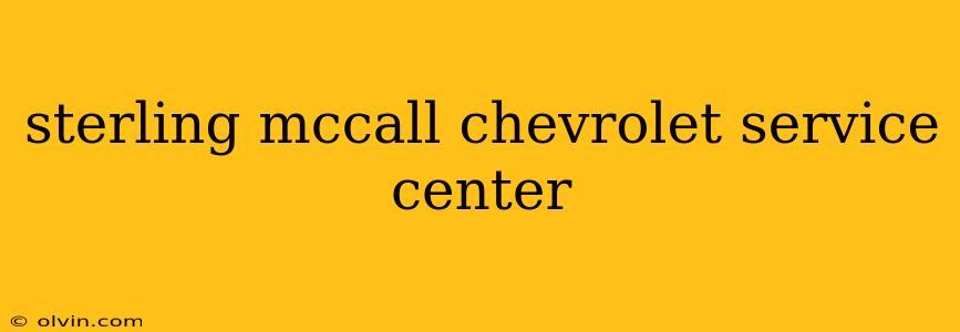 sterling mccall chevrolet service center