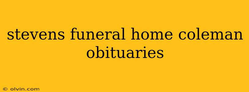 stevens funeral home coleman obituaries