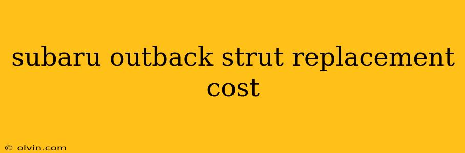 subaru outback strut replacement cost