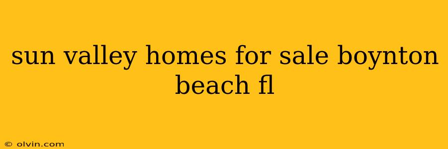 sun valley homes for sale boynton beach fl