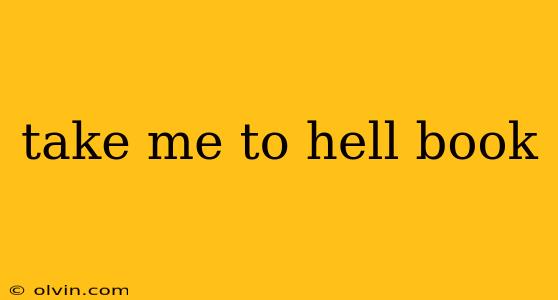 take me to hell book