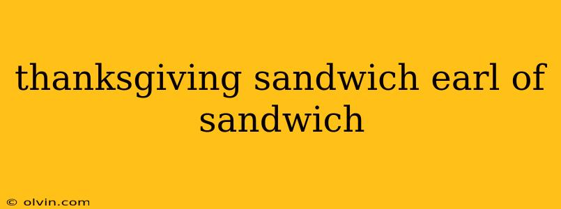 thanksgiving sandwich earl of sandwich