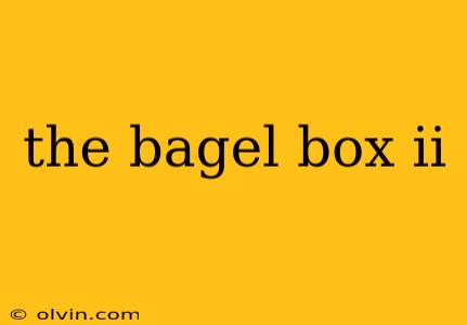 the bagel box ii