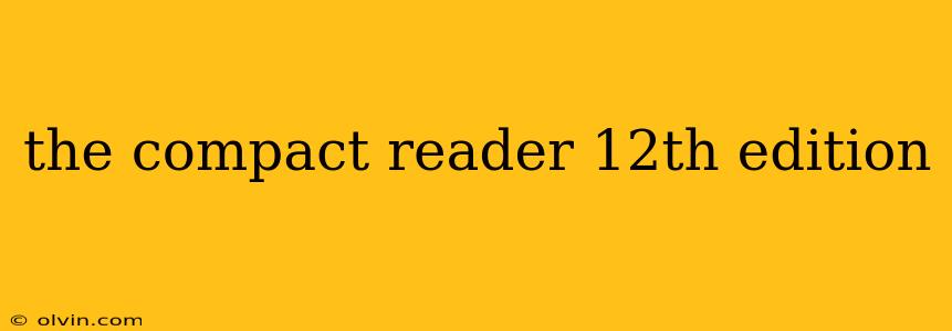 the compact reader 12th edition