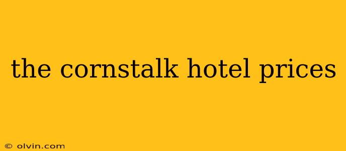 the cornstalk hotel prices