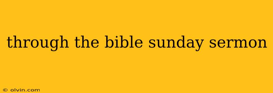 through the bible sunday sermon