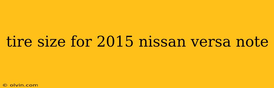 tire size for 2015 nissan versa note