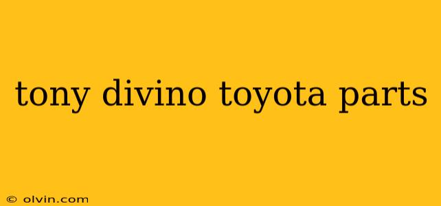 tony divino toyota parts