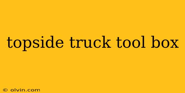 topside truck tool box