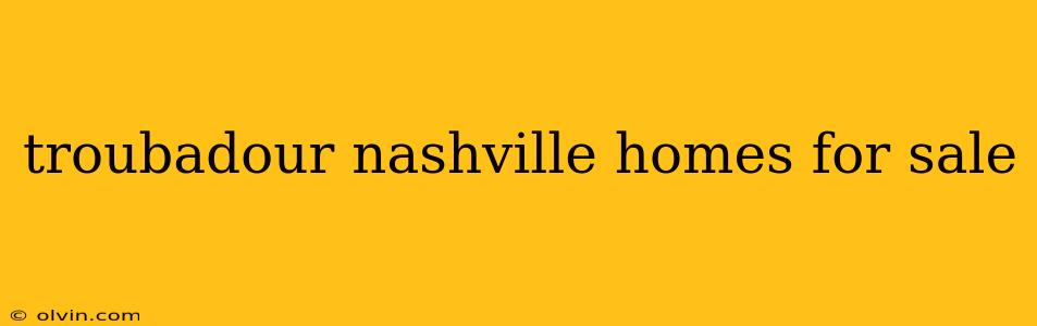 troubadour nashville homes for sale