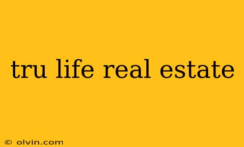 tru life real estate