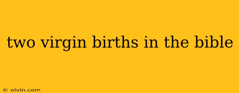 two virgin births in the bible