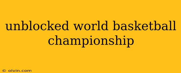 unblocked world basketball championship