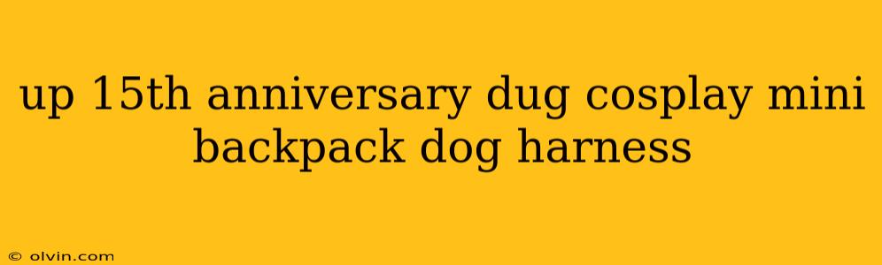 up 15th anniversary dug cosplay mini backpack dog harness