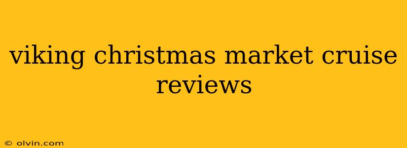 viking christmas market cruise reviews