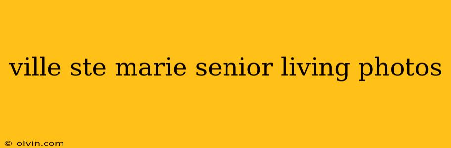 ville ste marie senior living photos