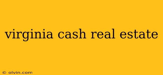 virginia cash real estate