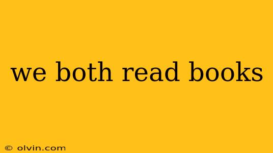 we both read books