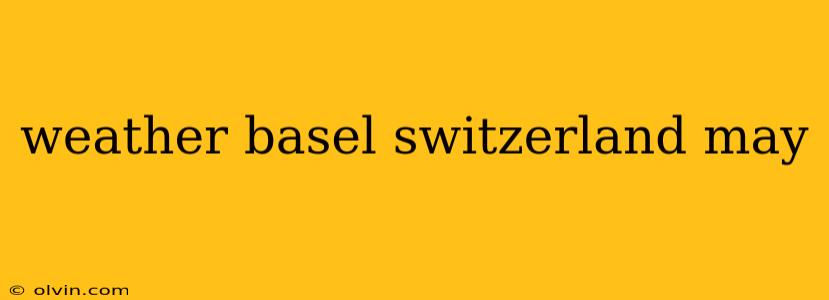 weather basel switzerland may