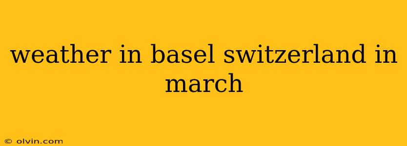 weather in basel switzerland in march