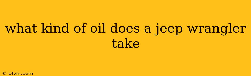 what kind of oil does a jeep wrangler take