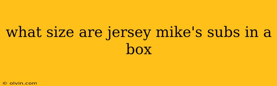 what size are jersey mike's subs in a box