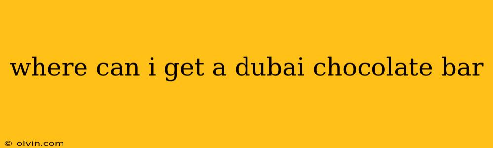 where can i get a dubai chocolate bar