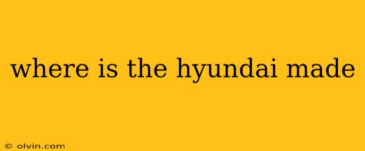 where is the hyundai made