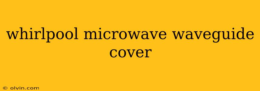 whirlpool microwave waveguide cover