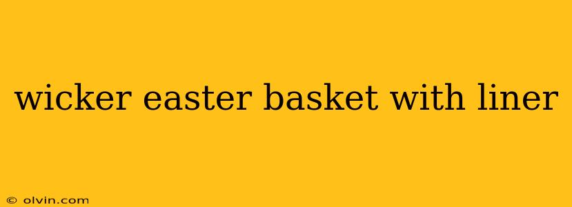 wicker easter basket with liner