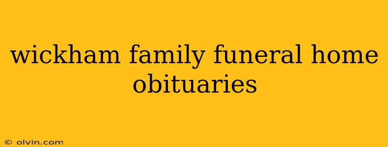 wickham family funeral home obituaries