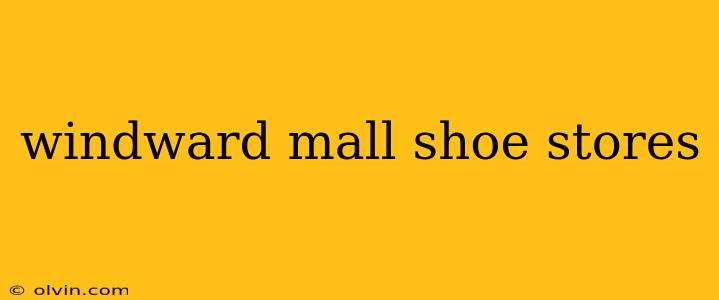 windward mall shoe stores