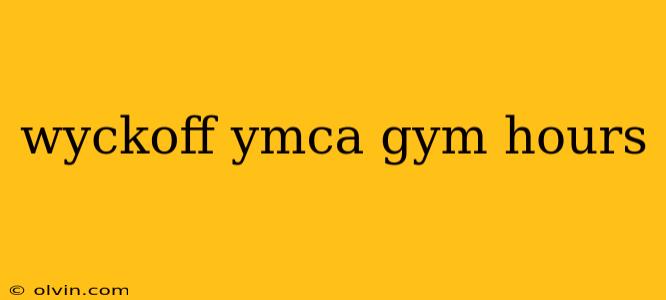 wyckoff ymca gym hours