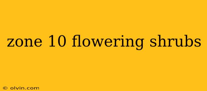 zone 10 flowering shrubs